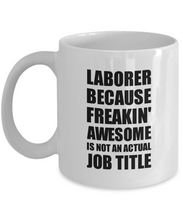 Load image into Gallery viewer, Laborer Mug Freaking Awesome Funny Gift Idea for Coworker Employee Office Gag Job Title Joke Coffee Tea Cup-Coffee Mug