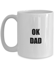 Load image into Gallery viewer, Ok Dad Mug Funny Gift Idea for Novelty Gag Coffee Tea Cup-[style]