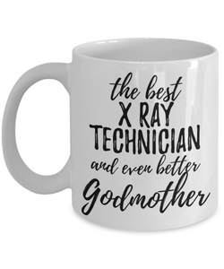 X-Ray Technician Godmother Funny Gift Idea for Godparent Coffee Mug The Best And Even Better Tea Cup-Coffee Mug