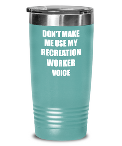 Funny Recreation Worker Tumbler Coworker Gift Gag Saying Don't Make Me Use My Voice Insulated with Lid Cup-Tumbler