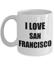 Load image into Gallery viewer, I Love San Francisco Mug Funny Gift Idea Novelty Gag Coffee Tea Cup-Coffee Mug