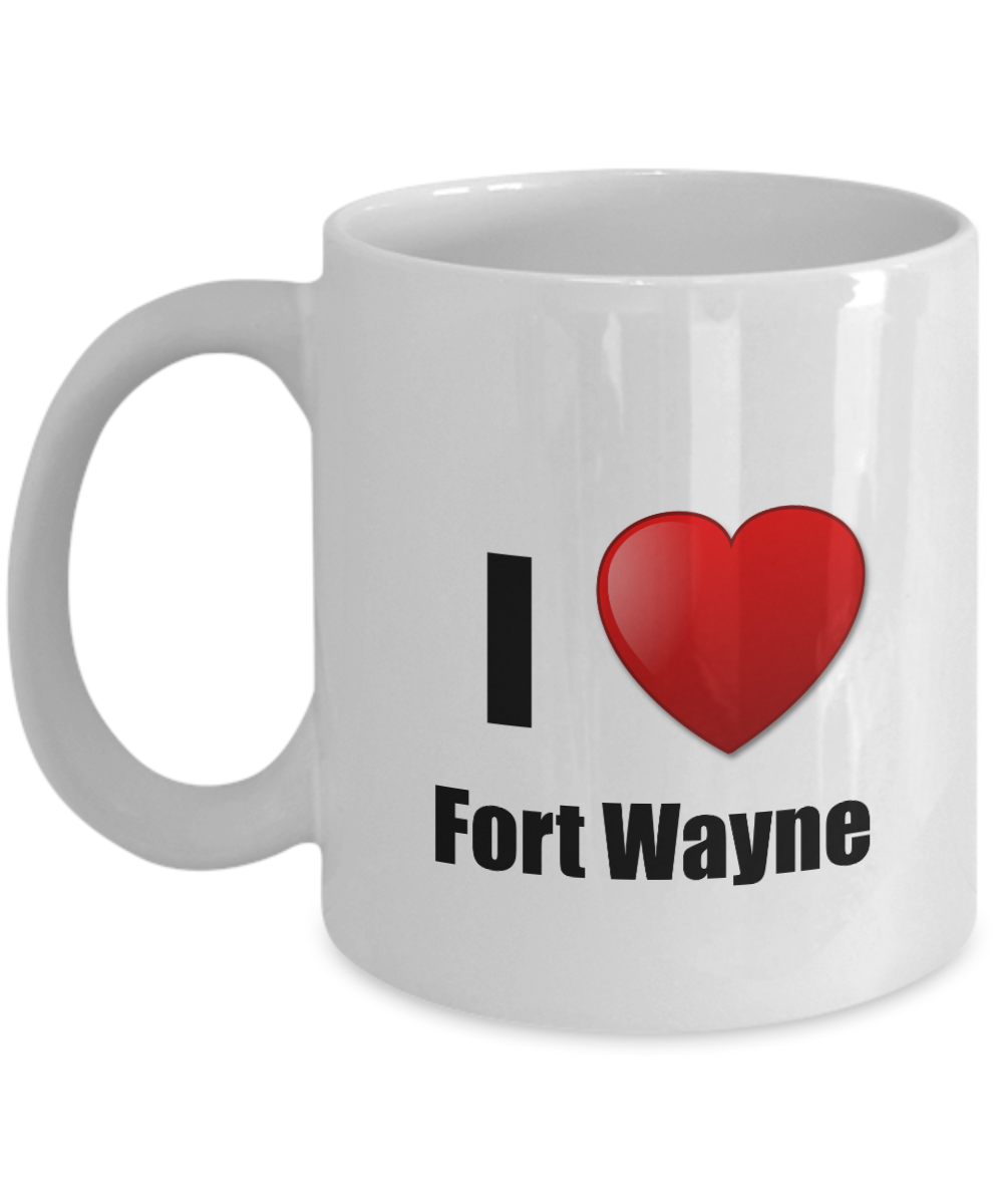 Fort Wayne Mug I Love City Lover Pride Funny Gift Idea for Novelty Gag Coffee Tea Cup-Coffee Mug
