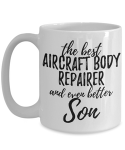 Aircraft Body Repairer Son Funny Gift Idea for Child Coffee Mug The Best And Even Better Tea Cup-Coffee Mug