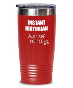 Funny Historian Tumbler Instant Just Add Coffee Lover Gift Idea Insulated Cup With Lid-Tumbler