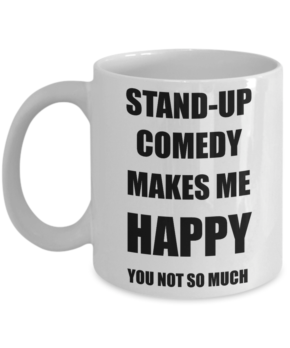 Stand-Up Comedy Mug Lover Fan Funny Gift Idea Hobby Novelty Gag Coffee Tea Cup Makes Me Happy-Coffee Mug