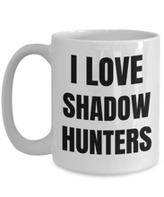 Load image into Gallery viewer, I Love Shadowhunters Mug Funny Gift Idea Novelty Gag Coffee Tea Cup-Coffee Mug