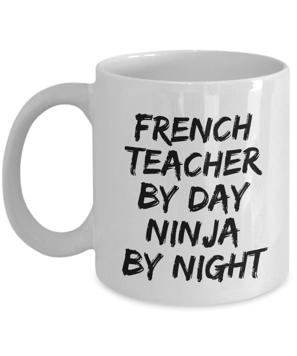 French Teacher By Day Ninja By Night Mug Funny Gift Idea for Novelty Gag Coffee Tea Cup-[style]