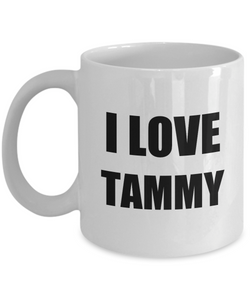 I Love Tammy Mug Funny Gift Idea Novelty Gag Coffee Tea Cup-[style]