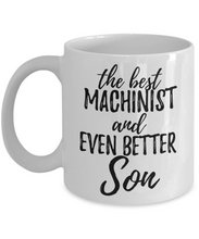 Load image into Gallery viewer, Machinist Son Funny Gift Idea for Child Coffee Mug The Best And Even Better Tea Cup-Coffee Mug