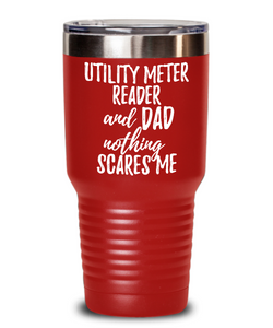 Funny Utility Meter Reader Dad Tumbler Gift Idea for Father Gag Joke Nothing Scares Me Coffee Tea Insulated Cup With Lid-Tumbler