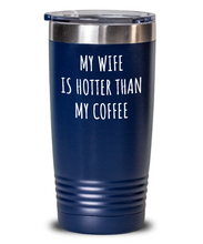 Load image into Gallery viewer, Husband Tumbler Funny Gift for Hubby My Wife Is Hotter Than My Coffee Sexy Anniversary Birthday Present Idea Insulated Cup With Lid-Tumbler