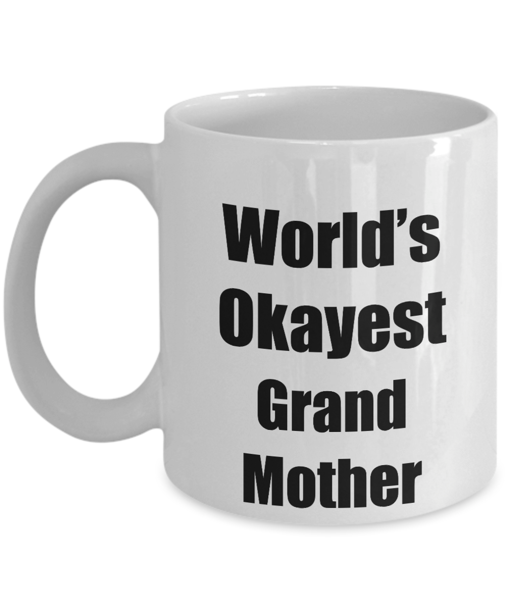 Grand Mother Mug Worlds Okayest Funny Christmas Gift Idea for Novelty Gag Sarcastic Pun Coffee Tea Cup-Coffee Mug