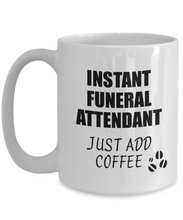 Load image into Gallery viewer, Funeral Attendant Mug Instant Just Add Coffee Funny Gift Idea for Coworker Present Workplace Joke Office Tea Cup-Coffee Mug