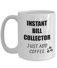 Load image into Gallery viewer, Bill Collector Mug Instant Just Add Coffee Funny Gift Idea for Corworker Present Workplace Joke Office Tea Cup-Coffee Mug