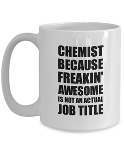Chemist Mug Freaking Awesome Funny Gift Idea for Coworker Employee Office Gag Job Title Joke Coffee Tea Cup-Coffee Mug