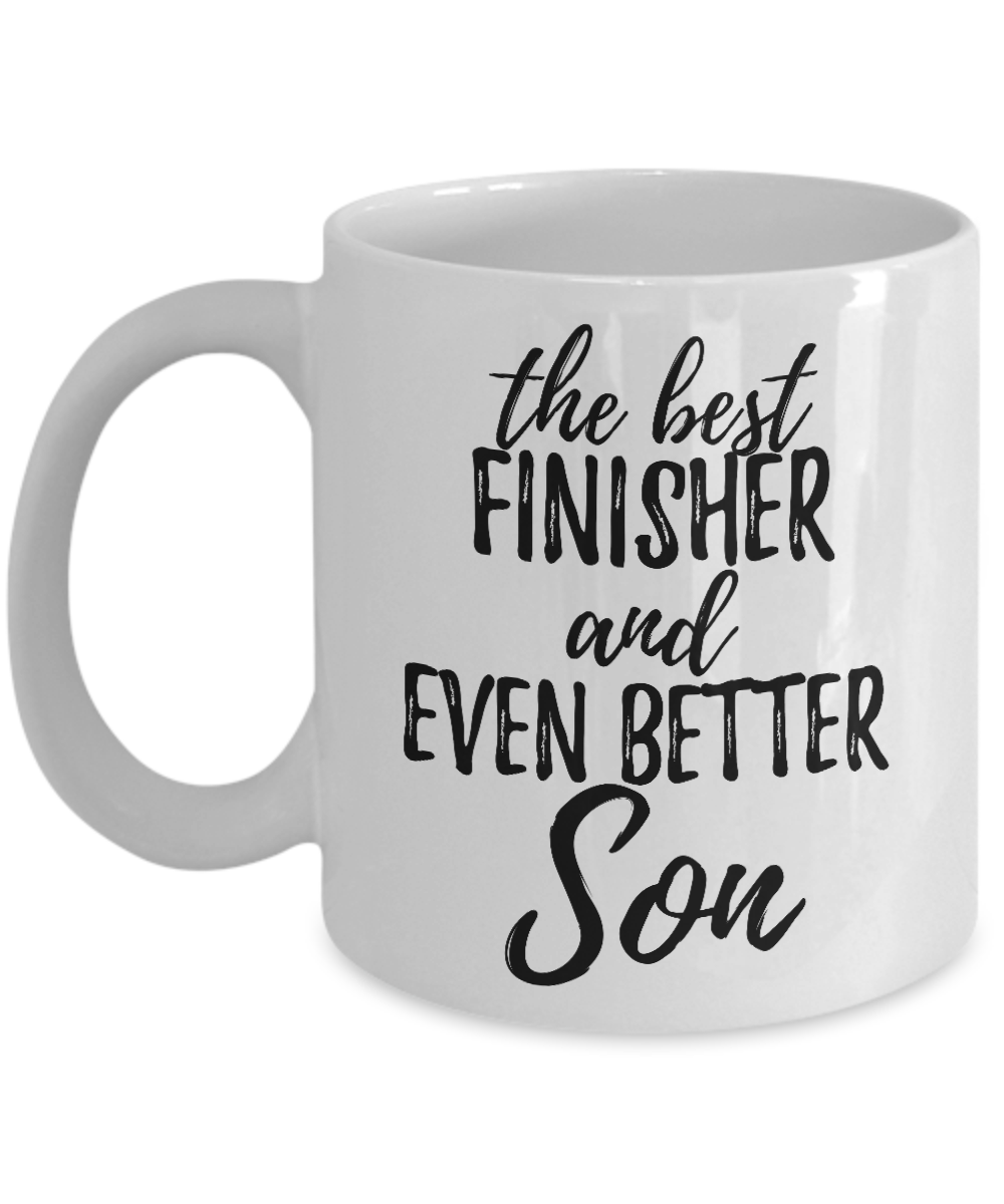 Finisher Son Funny Gift Idea for Child Coffee Mug The Best And Even Better Tea Cup-Coffee Mug