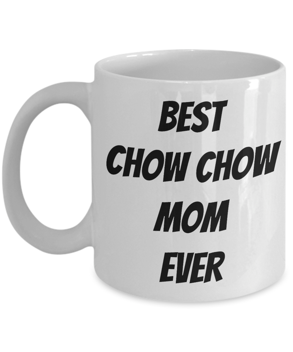 Chow Mom Mug Best Ever Funny Gift Idea for Novelty Gag Coffee Tea Cup-Coffee Mug