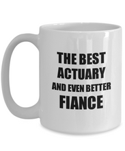 Load image into Gallery viewer, Actuary Fiance Mug Funny Gift Idea for Betrothed Gag Inspiring Joke The Best And Even Better Coffee Tea Cup-Coffee Mug
