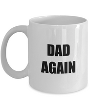 Load image into Gallery viewer, Dad Again Mug Funny Gift Idea for Novelty Gag Coffee Tea Cup-Coffee Mug