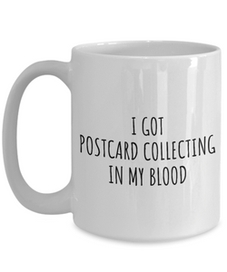 I Got Postcard Collecting In My Blood Mug Funny Gift Idea For Hobby Lover Present Fanatic Quote Fan Gag Coffee Tea Cup-Coffee Mug