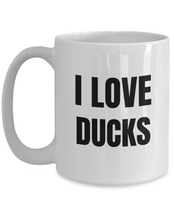 I Love Ducks Mug Funny Gift Idea Novelty Gag Coffee Tea Cup-Coffee Mug