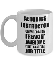 Load image into Gallery viewer, Aerobics Instructor Mug Freaking Awesome Funny Gift Idea for Coworker Employee Office Gag Job Title Joke Coffee Tea Cup-Coffee Mug