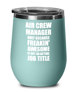 Funny Air Crew Manager Wine Glass Freaking Awesome Gift Coworker Office Gag Insulated Tumbler With Lid-Wine Glass