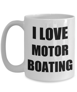 I Love Motorboating Mug Funny Gift Idea Novelty Gag Coffee Tea Cup-Coffee Mug