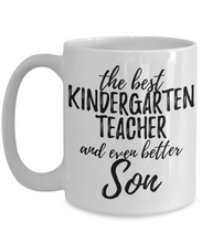Load image into Gallery viewer, Kindergarten Teacher Son Funny Gift Idea for Child Coffee Mug The Best And Even Better Tea Cup-Coffee Mug