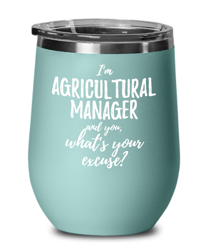 Agricultural Manager Wine Glass Saying Excuse Funny Coworker Gift Alcohol Lover Insulated Tumbler Lid-Wine Glass