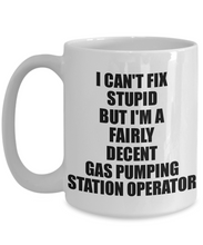 Load image into Gallery viewer, Gas Pumping Station Operator Mug I Can&#39;t Fix Stupid Funny Gift Idea for Coworker Fellow Worker Gag Workmate Joke Fairly Decent Coffee Tea Cup-Coffee Mug