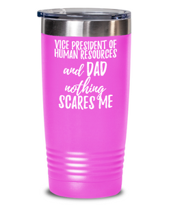 Funny Vice President of Human Resources Dad Tumbler Gift Idea for Father Gag Joke Nothing Scares Me Coffee Tea Insulated Cup With Lid-Tumbler