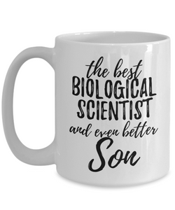 Biological Scientist Son Funny Gift Idea for Child Coffee Mug The Best And Even Better Tea Cup-Coffee Mug