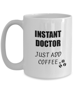 Doctor Mug Instant Just Add Coffee Funny Gift Idea for Corworker Present Workplace Joke Office Tea Cup-Coffee Mug