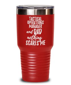 Funny Tactical Operations Manager Dad Tumbler Gift Idea for Father Gag Joke Nothing Scares Me Coffee Tea Insulated Cup With Lid-Tumbler