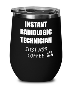 Funny Radiologic Technician Wine Glass Saying Instant Just Add Coffee Gift Insulated Tumbler Lid-Wine Glass
