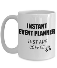 Load image into Gallery viewer, Event Planner Mug Instant Just Add Coffee Funny Gift Idea for Corworker Present Workplace Joke Office Tea Cup-Coffee Mug