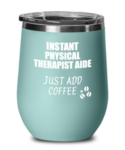 Funny Physical Therapist Aide Wine Glass Saying Instant Just Add Coffee Gift Insulated Tumbler Lid-Wine Glass