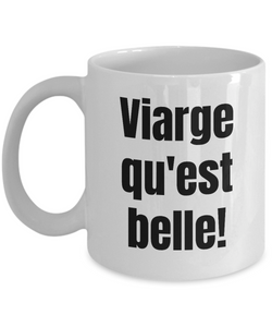 Viarge qu'est belle Mug Quebec Swear In French Expression Funny Gift Idea for Novelty Gag Coffee Tea Cup-Coffee Mug