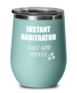 Funny Arbitrator Wine Glass Saying Instant Just Add Coffee Gift Insulated Tumbler Lid-Wine Glass