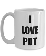 Load image into Gallery viewer, I Love Pot Coffee Mug Funny Gift Idea Novelty Gag Coffee Tea Cup-Coffee Mug