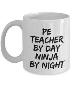 Pe Teacher By Day Ninja By Night Mug Funny Gift Idea for Novelty Gag Coffee Tea Cup-[style]