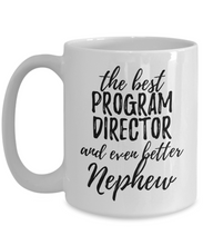 Load image into Gallery viewer, Program Director Nephew Funny Gift Idea for Relative Coffee Mug The Best And Even Better Tea Cup-Coffee Mug