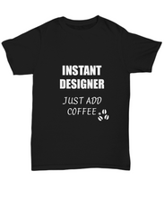 Load image into Gallery viewer, Designer T-Shirt Instant Just Add Coffee Funny Gift-Shirt / Hoodie