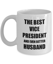 Load image into Gallery viewer, Vice President Husband Mug Funny Gift Idea for Lover Gag Inspiring Joke The Best And Even Better Coffee Tea Cup-Coffee Mug
