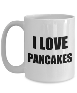 I Love Pancakes Mug Funny Gift Idea Novelty Gag Coffee Tea Cup-Coffee Mug