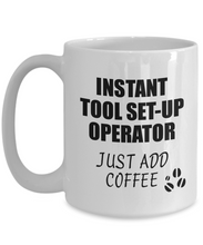 Load image into Gallery viewer, Tool Set-Up Operator Mug Instant Just Add Coffee Funny Gift Idea for Coworker Present Workplace Joke Office Tea Cup-Coffee Mug