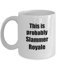 Load image into Gallery viewer, This Is Probably Slammer Royale Mug Funny Alcohol Lover Gift Drink Quote Alcoholic Gag Coffee Tea Cup-Coffee Mug
