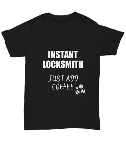 Locksmith T-Shirt Instant Just Add Coffee Funny Gift-Shirt / Hoodie