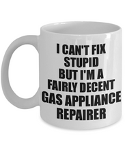Load image into Gallery viewer, Gas Appliance Repairer Mug I Can&#39;t Fix Stupid Funny Gift Idea for Coworker Fellow Worker Gag Workmate Joke Fairly Decent Coffee Tea Cup-Coffee Mug